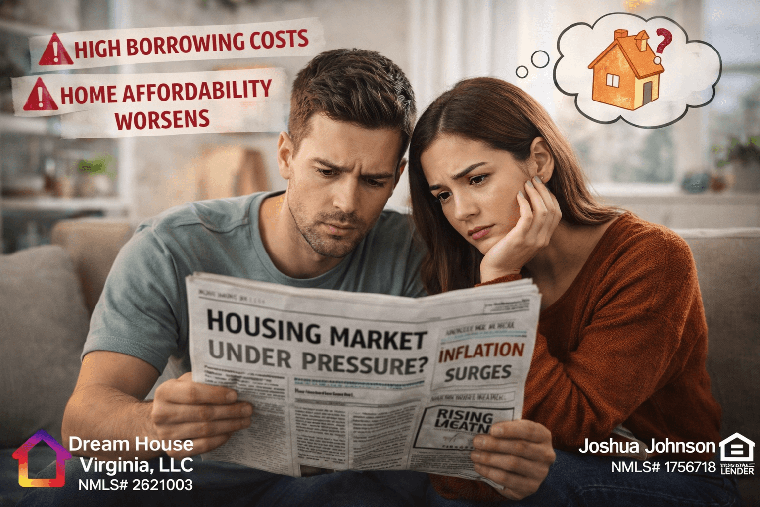 Home A young couple sits on a couch reading a newspaper filled with housing and inflation headlines, looking worried as they think about whether now is the right time to buy a new home. Dream House Virginia branding appears in the lower left, and Joshua Johnson with Equal Housing Lender branding appears in the lower right.