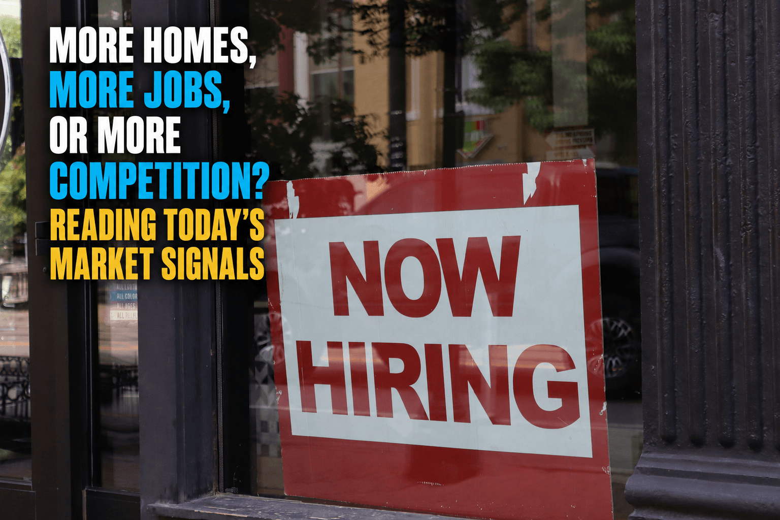 More Homes, More Jobs, or More Competition? Reading Today’s Market Signals