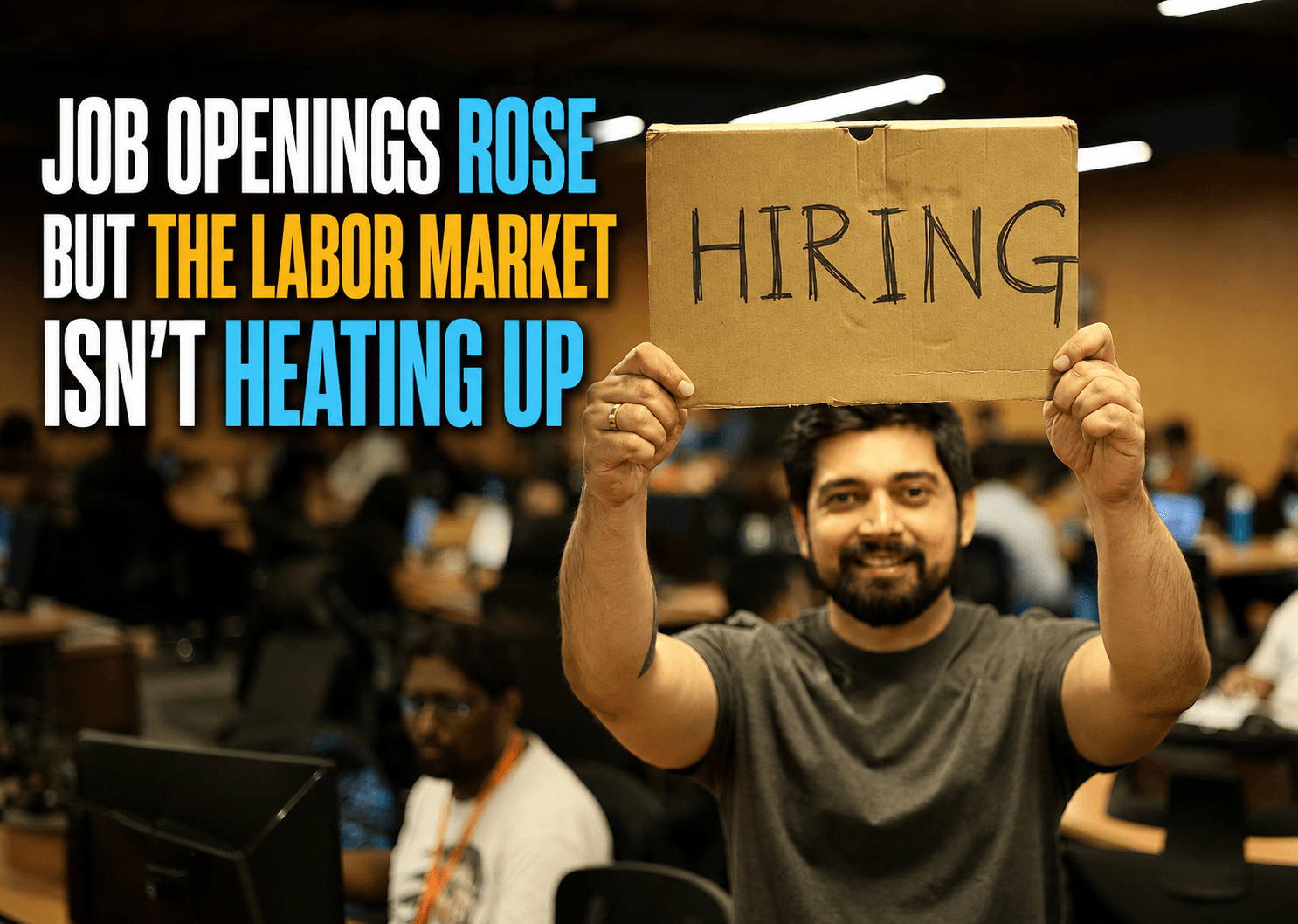 Job Openings Rose but the Labor Market Isn’t Heating Up