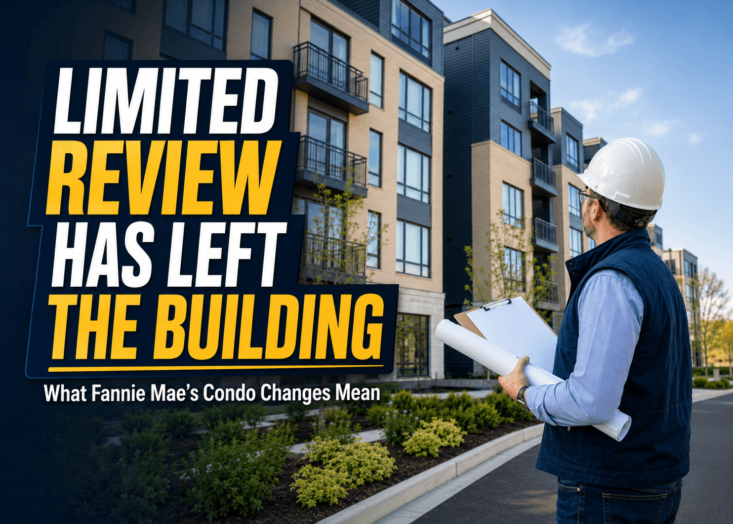 Limited Review Has Left the Building: What Fannie Mae’s Condo Changes Mean